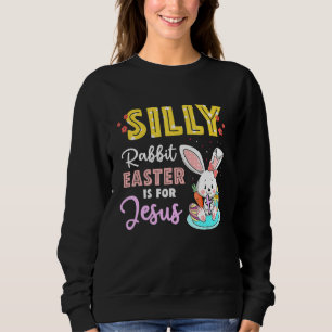 Cute Silly Rabbit Easter Is For Jesus Christians B Trui