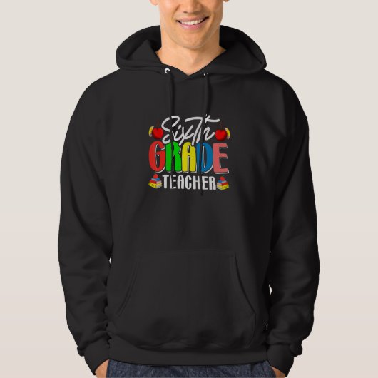 Cute Sixth Grade Teacher Back To School First Day Hoodie (Voorkant)