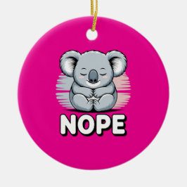 Cute Sleeping Koala “Nope” Funny Cartoon Keramisch Ornament