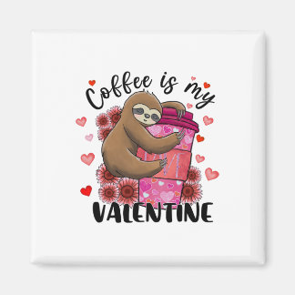 Cute Sloth Coffee Is My Valentine Sloth Lover Vale Magneet