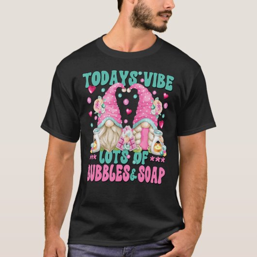 Cute Soap Making Gnomen Funny Bubbles Gezegde voor T-shirt (Voorkant)