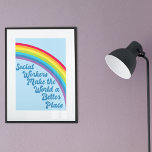 Cute Social Work Inspirerend Quote Rainbow Poster<br><div class="desc">Sociale werkers maken van de wereld een betere plek. Motivatie sociaal werk cadeau met een mooi inspirerend citaat onder een schattige regenboog in een blauwe hemel.  cadeau voor sociale diensten.</div>