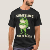 Cute Sometimes Farting Frog Just I T-shirt (Voorkant)