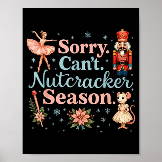 Cute Sorry Cant Nutcracker Season Costume, Christm Poster (Voorkant)