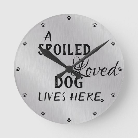 Cute Spoiled Dog Quote Ronde Klok (Voorkant)
