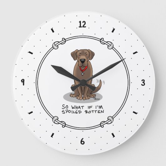 Cute Spoiled Rotten Chocolate Labrador Retriever Grote Klok (Voorkant)