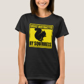 Cute Squirrel Rodent Easily Distracted By Squirre T-shirt (Voorkant)