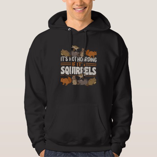Cute Squirrel Rodent It s Not Hoarding If It s Hoodie (Voorkant)