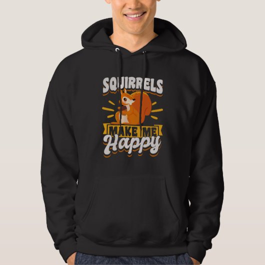 Cute Squirrel Rodent  Spuirrels Make Me Happy Hoodie (Voorkant)