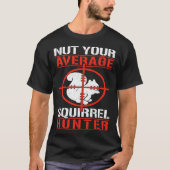 Cute Squirrels Rodent  Nut Your Average Squirrel H T-shirt (Voorkant)