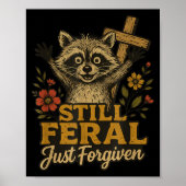 Cute Still Feral Just Forgiven Funny Christian Rac Poster (Voorkant)