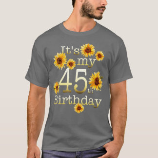 Cute Sunflower is mijn 45e verjaardag 45 jaar oude T-shirt