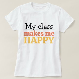Cute Teacher My Class Makes Me Happy Quote Vibrant T-shirt
