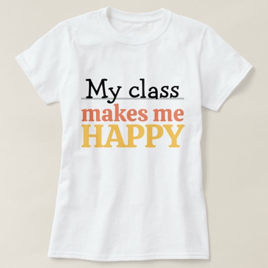 Cute Teacher My Class Makes Me Happy Quote Vibrant T-shirt (Design voorkant)