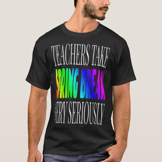 Cute Teacher Spring Break Saying School Teacher Va T-shirt (Voorkant)