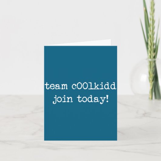 Cute Team C00lkidd Join Today Funny Quote Kaart (Voorkant)