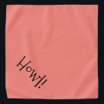 Cute Text Coral and Black "Howl" Pet Bandana<br><div class="desc">Populaire coraalbandana, met schattige, grappige, zwarte typografie... Howl! Ideaal voor je huisdier in de stad of de namiddag in het park. De achtergrondkleur is aanpasbaar aan elke kleur die u wilt, evenals de lettertypestijl, -grootte en/of -kleur. Maak het je eigen! Als je Boagie's schattige design draag, dan help je het...</div>