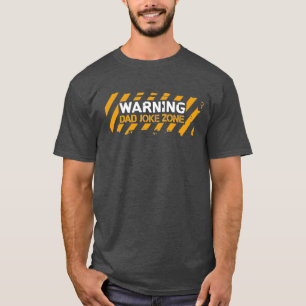 Cute Text Design Warning Dad Joke Zone T-Shirt