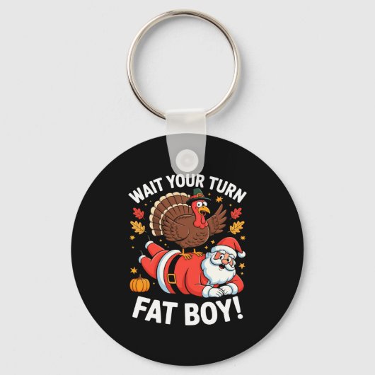 Cute Thanksgiving _ Turkey Design _ Wait Your Turn Sleutelhanger (Voorkant)