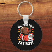 Cute Thanksgiving _ Turkey Design _ Wait Your Turn Sleutelhanger (Voorkant)