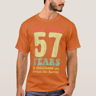 cute the first 57 years of childhood are always th t-shirt