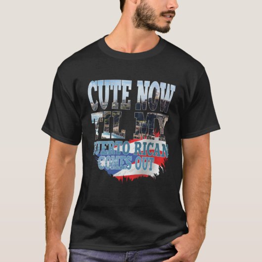 Cute Til My Puerto Rican Comes Out Hispanic Puerto T-shirt (Voorkant)