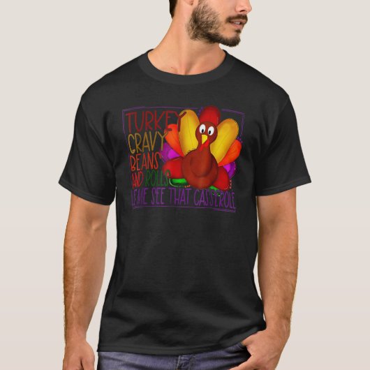 Cute Turkey Gravy Beans And Rolls Let Me See That T-shirt (Voorkant)