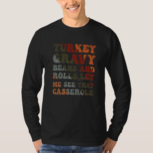 Cute Turkey Gravy Beans And Rolls Let Me See That T-shirt (Voorkant)