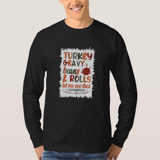 Cute Turkey Gravy Beans And Rolls Let Me See That  T-shirt (Voorkant)