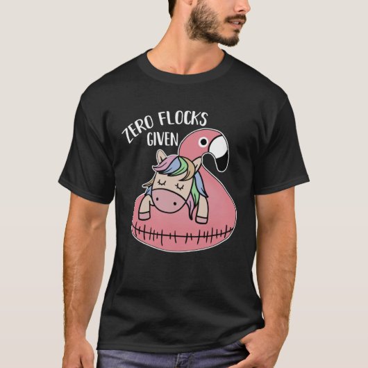 Cute Unicorn Flamingo Zero Flocks Given  Saying T-shirt (Voorkant)