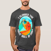 Cute Unique I Climbed The Great Wall Of China T-shirt (Voorkant)