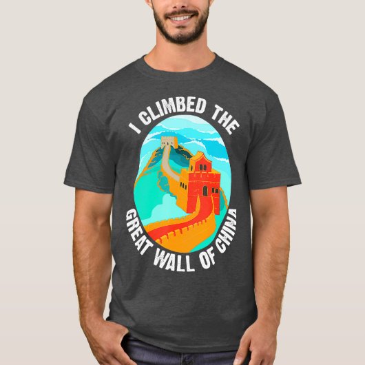 Cute Unique I Climbed The Great Wall Of China T-shirt (Voorkant)