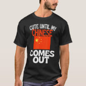 Cute Until My Chinese Comes Out Funny China T-shirt (Voorkant)