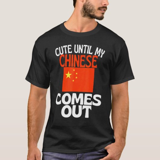 Cute Until My Chinese Comes Out Funny China T-shirt (Voorkant)