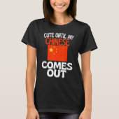 Cute Until My Chinese Comes Out Funny China T-shirt (Voorkant)
