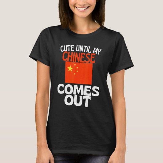Cute Until My Chinese Comes Out Funny China T-shirt (Voorkant)