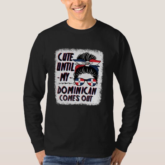Cute Until My Dominican Comes Out T-shirt (Voorkant)