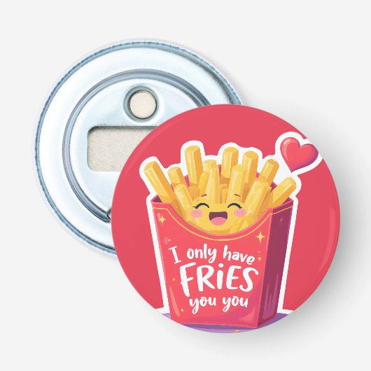 Cute Valentine French Fries Pun Button Flesopener (Voorkant)
