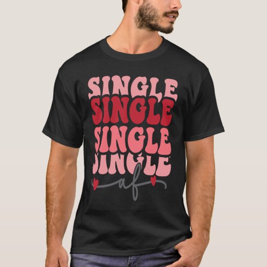 Cute valentine  Single AF Valentines day  for Girl T-shirt (Voorkant)