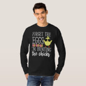 Cute Vergeet de eieren die op kippen jagen Funny H T-shirt (Voorkant volledig)