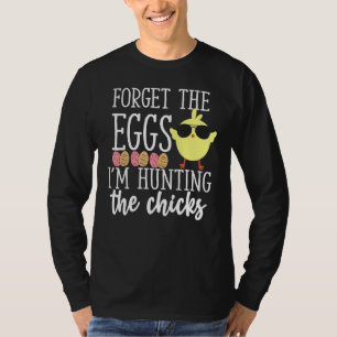 Cute Vergeet de eieren die op kippen jagen Funny H T-shirt