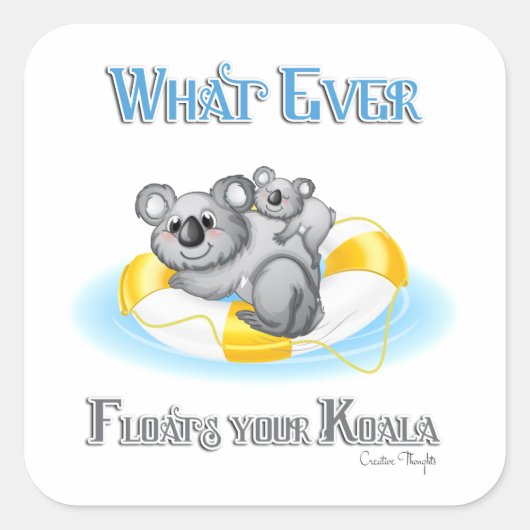 CUTE What Floats your Koala Vierkante Sticker (Voorkant)
