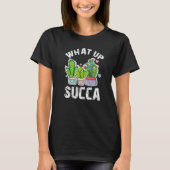 Cute What Up Succa Garden T-shirt (Voorkant)
