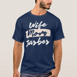 Cute Wife Ma Barber Gift Idee T-shirt