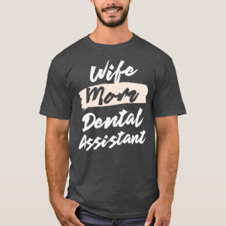 Cute Wife Mam Dental Assistant Gift Idee Classic T T-shirt