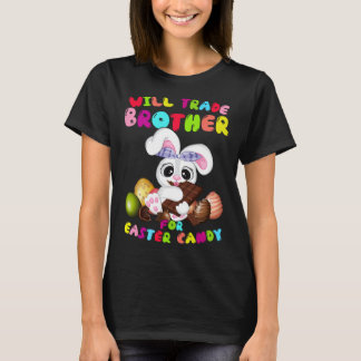 Cute Will Trade Brother For Easter Candy Easter Da T-shirt
