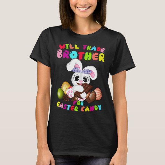 Cute Will Trade Brother For Easter Candy Easter Da T-shirt (Voorkant)