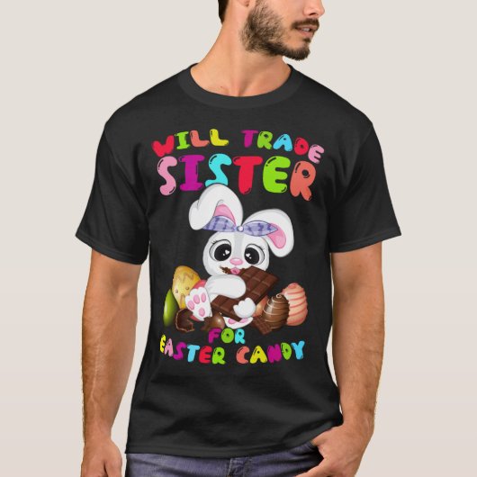 Cute Will Trade Sister For Easter Candy Easter Day T-shirt (Voorkant)