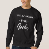 Cute Will Work For Clothes Trui (Voorkant)