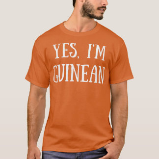 Cute Yes, I'm Guinean Guinea  T-shirt